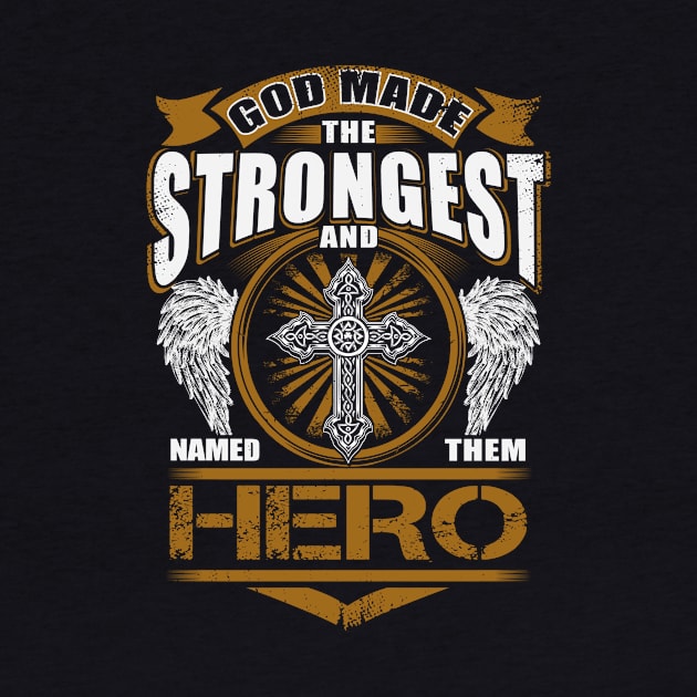 Hero Name T Shirt - God Found Strongest And Named Them Hero Gift Item by reelingduvet